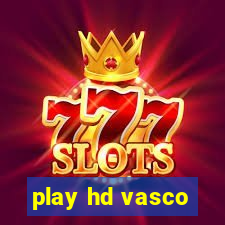 play hd vasco